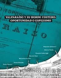 VALPARAISO Y SU BORDE COSTERO: OPORTUNIDAD O ESPEJISMO