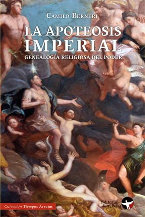 APOTEOSIS IMPERIAL GENEALOGIA RELIGIOSA DEL PODER, LA