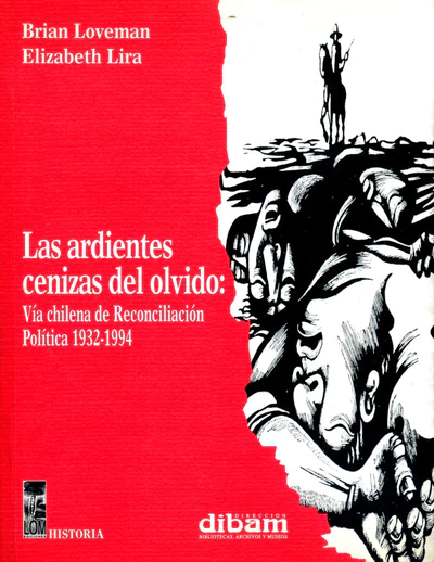 ARDIENTES CENIZAS DEL OLVIDO, LAS. VIA CHILENA DE RECONCILIACION