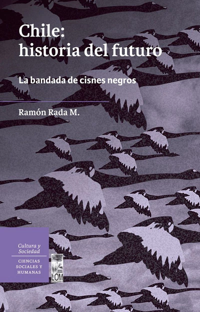 CHILE: HISTORIA DEL FUTURO. LA BANDADA DE CISNES NEGROS
