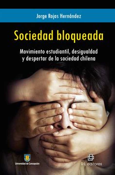 SOCIEDAD BLOQUEADA. MOVIMIENTO ESTUDIANTIL, DESIGUALDAD Y DESPERTAR DE