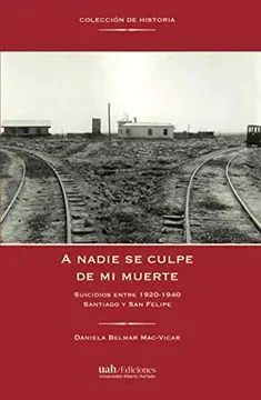 A NADIE SE CULPE DE MI MUERTE. SUICIDIOS ENTRE 1920-1940 SANTIAGO Y SA