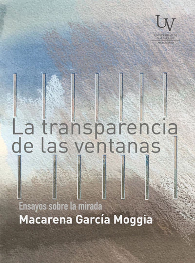 LA TRANSPARENCIA DE LAS VENTANAS. ENSAYOS SOBRE LA MIRADA