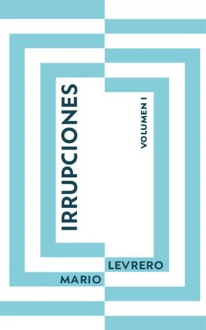 IRRUPCIONES. VOLUMEN I