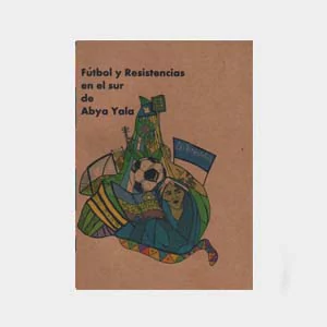 FUTBOL Y RESISTENCIAS EN EL SUR DE ABYA YALA