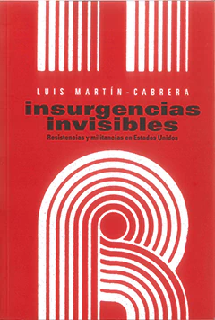 INSURGENCIAS INVISIBLES. RESISTENCIAS Y MILITANCIAS EN ESTADOS UNIDOS