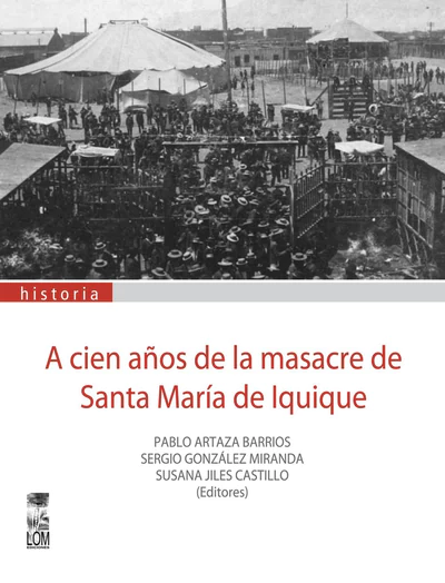 A CIEN AÑOS DE LA MASACRE DE SANTA MARIA DE IQUIQUE