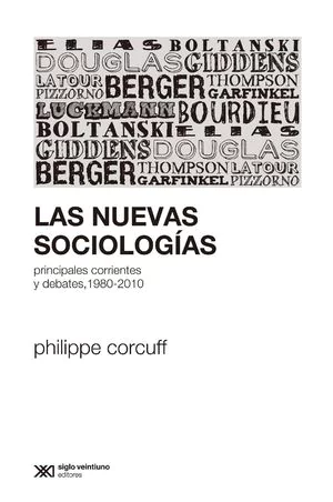 LAS NUEVAS SOCIOLOGIAS. Principales corrientes y debates, 1980-2010
