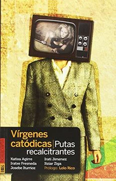 VIRGENES CATODICAS. PUTAS RECALCITRANTES
