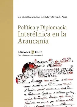 POLITICA Y DIPLOMACIA INTERETNICA EN LA ARAUCANIA