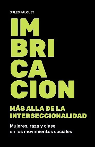 IMBRICACION. MAS ALLA DE LA INTERSECCIONALIDAD. MUJERES, RAZA Y CLASE EN LOS MOVIMIENTOS SOCIALES