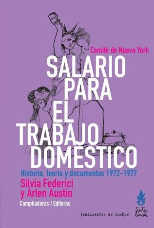 SALARIO PARA EL TRABAJO DOMESTICO. HISTORIA, TEORIA Y DOCUMENTOS 1972-1977