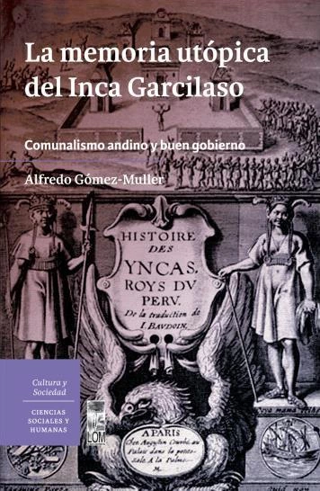 MEMORIA UTOPICA DEL INCA GARCILASO, LA. COMUNALISMO ANDINO Y BUEN GOBIERNO