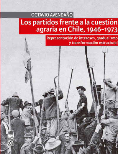 PARTIDOS FRENTE A LA CUESTION AGRARIA EN CHILE, 1946-1973, LOS