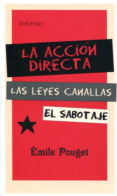 LA ACCION DIRECTA. LAS LEYES CANALLAS. EL SABOTAJE