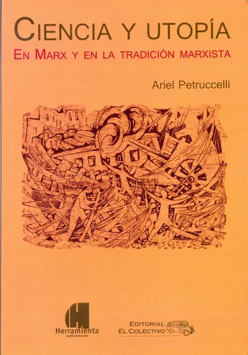 CIENCIA Y UTOPIA EN MARX Y EN LA TRADICION MARXISTA