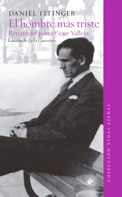 HOMBRE MAS TRISTE DEL MUNDO, EL. RETRATO DEL POETA CESAR VALLEJO