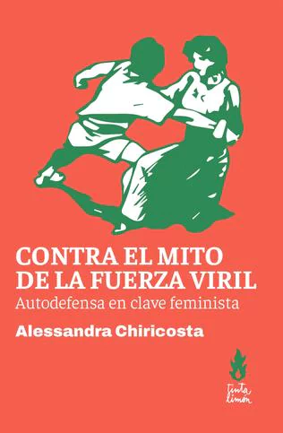 CONTRA EL MITO DE LA FUERZA VIRIL. Autodefensa en clave feminista