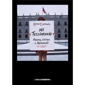 MI TESTIMONIO. ABORTO, ESTADO E HIPOCRESIA EN CHILE