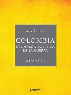 COLOMBIA. ECONOMIA POLITICA DE LA GUERRA