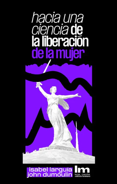HACIA UNA CIENCIA DE LA LIBERACION DE LA MUJER