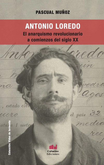 ANTONIO LOREDO. EL ANARQUISMO REVOLUCIONARIO A COMIENZOS DEL SIGLO XX