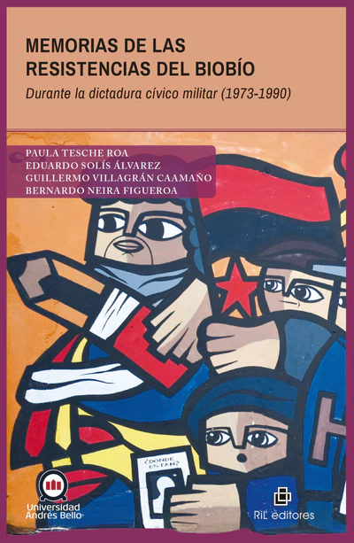 MEMORIAS DE LAS RESISTENCIAS DEL BIOBIO DURANTE LA DICTADURA CIVICO MILITAR