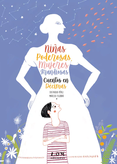 NIÑAS PODEROSAS, MUJERES GRANDIOSAS. CUENTOS EN DECIMAS