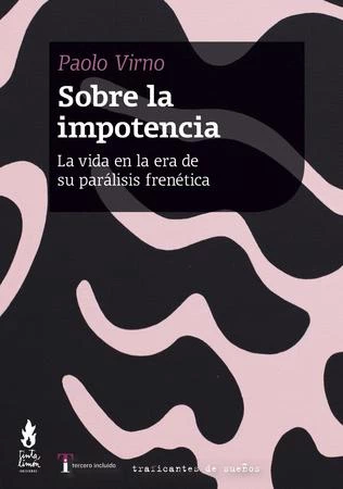 SOBRE LA IMPOTENCIA. LA VIDA EN LA ERA DE SU PARALISIS FRENETICA