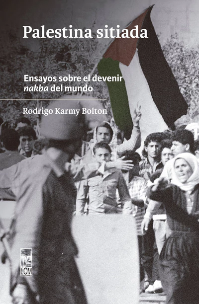 PALESTINA SITIADA. Ensayos sobre el devenir nakba del mundo