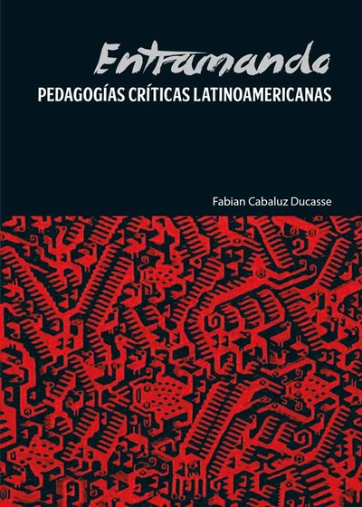 ENTRAMANDO PEDAGOGIAS CRITICAS LATINOAMERICANAS