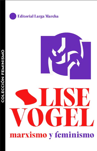 LISE VOGEL. MARXISMO Y FEMINISMO