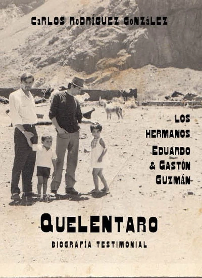 QUELENTARO. BIOGRAFIA TESTIMONIAL. LOS HERMANOS EDUARDO Y GASTON GUZMAN