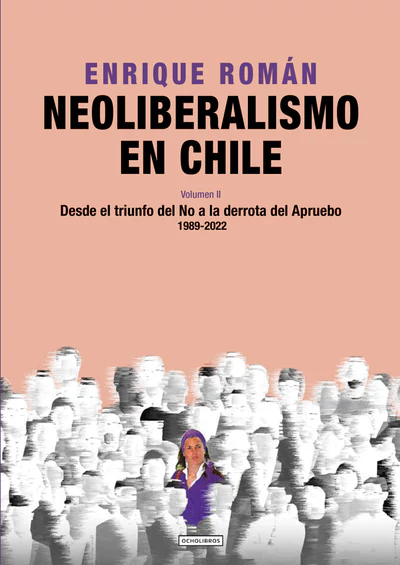 NEOLIBERALISMO EN CHILE. Desde el triunfo del No a la derrota del Apruebo 2022