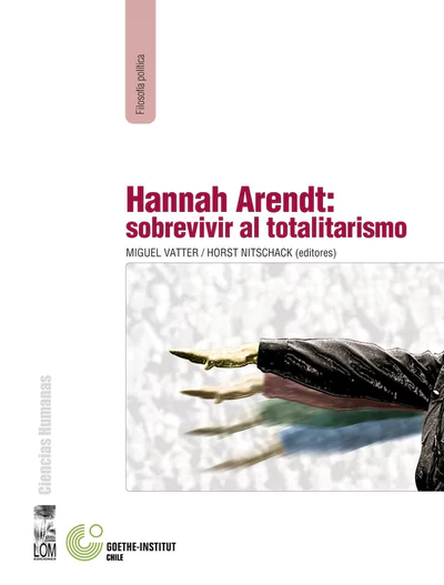 HANNAH ARENDT: SOBREVIVIR AL TOTALITARISMO