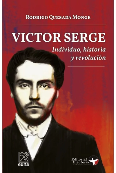 VICTOR SERGE. INDIVIDUO, HISTORIA Y REVOLUCION
