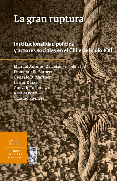 GRAN RUPTURA, LA. INSTITUCIONALIDAD POLITICA Y ACTORES SOCIALES EN CHILE