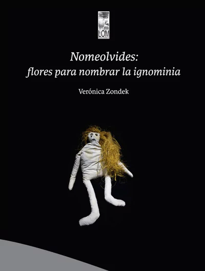 NOMEOLVIDES: FLORES PARA NOMBRAR LA IGNOMINIA