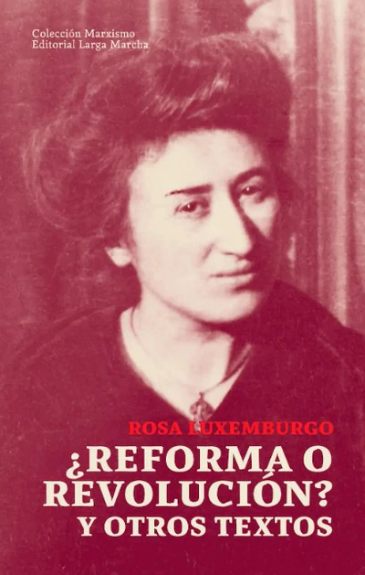 REFORMA O REVOLUCIÓN. Y otros textos 