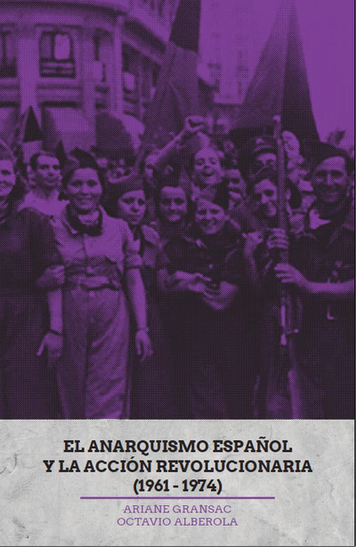 EL ANARQUISMO ESPAÑOL Y LA ACCION REVOLUCIONARIA (1961-1974)