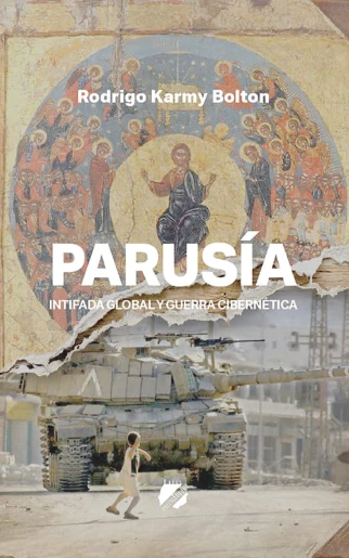 PARUSIA. INTIFADA GLOBAL Y GUERRA CIBERNETICA