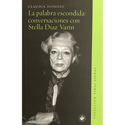 PALABRA ESCONDIDA: CONVERSACIONES CON STELLA DIAZ VARIN, LA