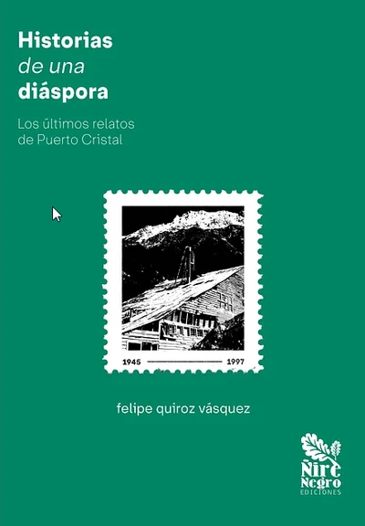 HISTORIAS DE UNA DIASPORA. LOS ULTIMOS RELATOS DE PUERTO CRISTAL