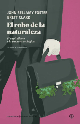 EL ROBO DE LA NATURALEZA. El capitalismo y la fractura ecológica