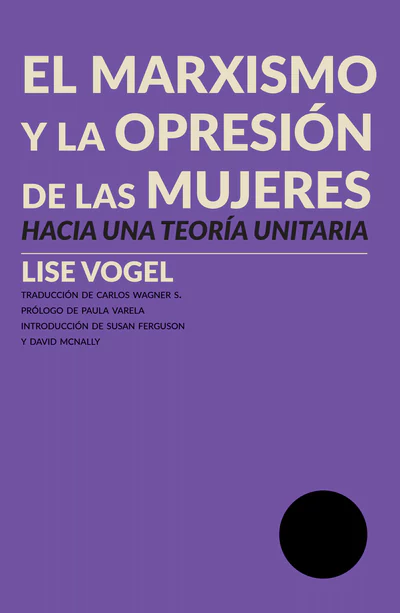 EL MARXISMO Y LA OPRESION DE LAS MUJERES. HACIA UNA TEORIA UNITARIA