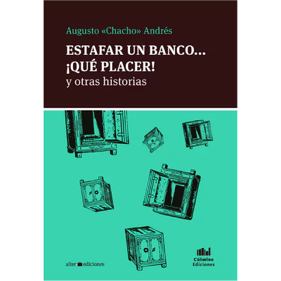 ESTAFAR UN BANCO... ¡QUE PLACER! Y OTRAS HISTORIAS