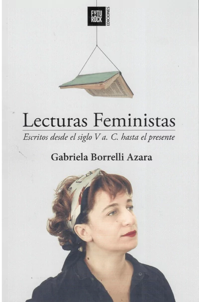 LECTURAS FEMINISTAS. Escritos desde el siglo V a.C hasta el presente