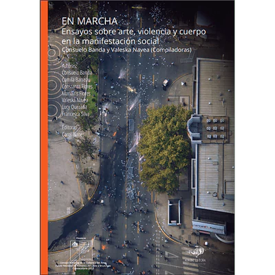 EN MARCHA. ENSAYOS SOBRE ARTE, VIOLENCIA Y CUERPO EN LA MANIFESTACION