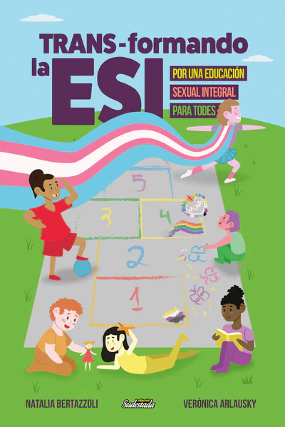 TRANS-FORMANDO LA ESI. Por una educación sexual integral para todes