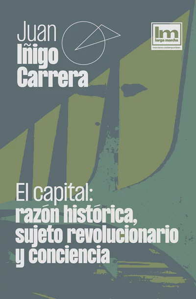 EL CAPITAL: RAZON HISTORICA, SUJETO REVOLUCIONARIO Y CONCIENCIA